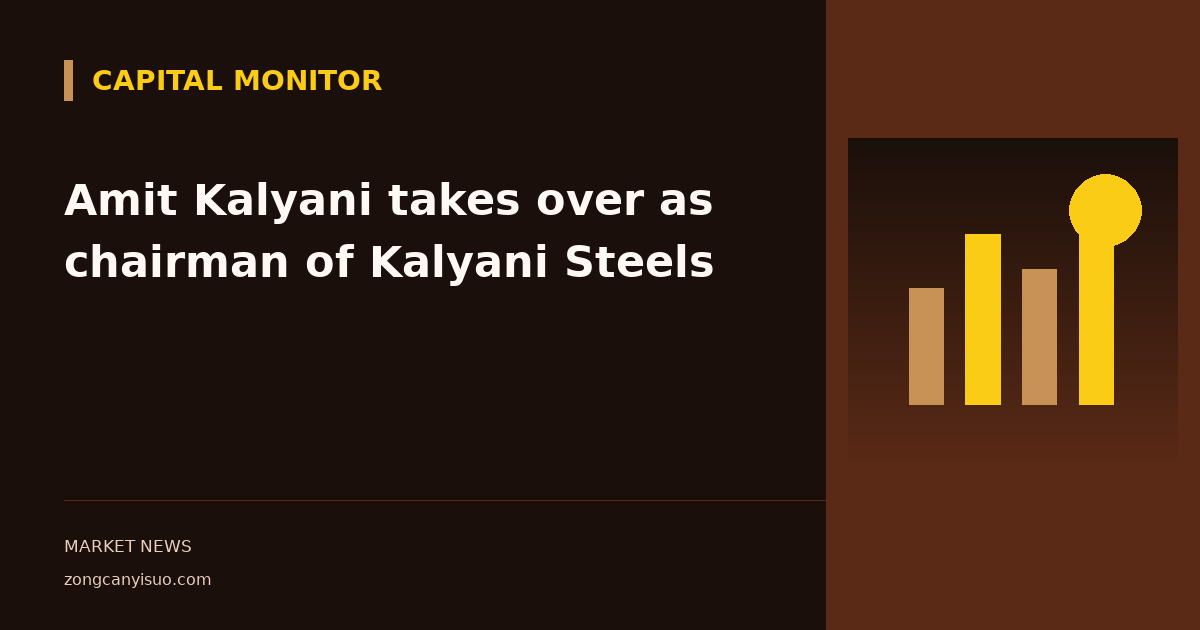 Amit Kalyani takes over as chairman of Kalyani Steels