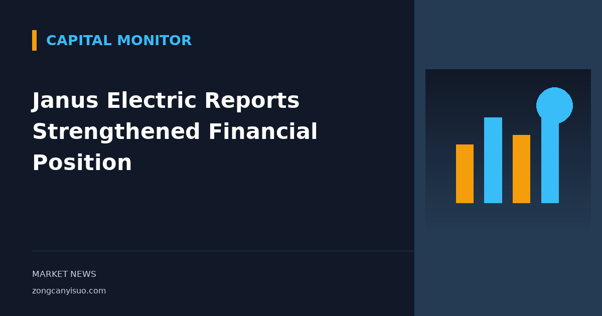 Janus Electric Reports Strengthened Financial Position