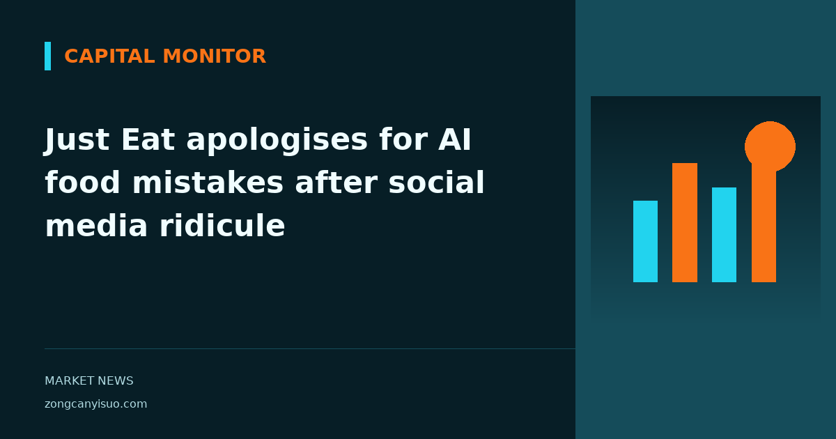 Just Eat apologises for AI food mistakes after social media ridicule