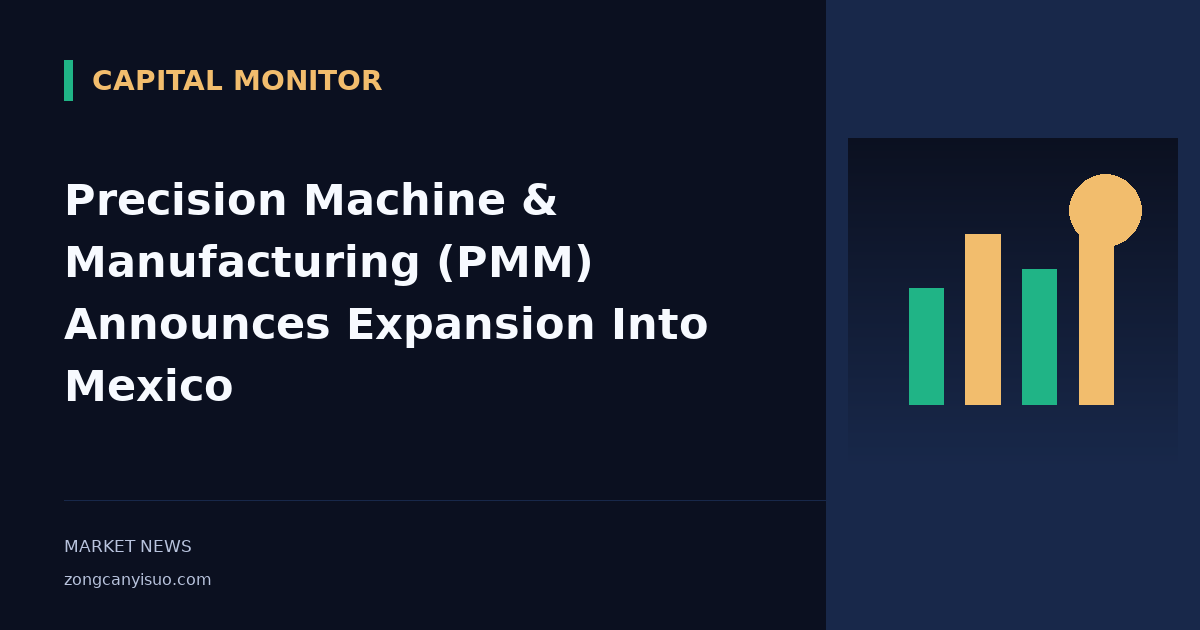 Precision Machine & Manufacturing (PMM) Announces Expansion Into Mexico