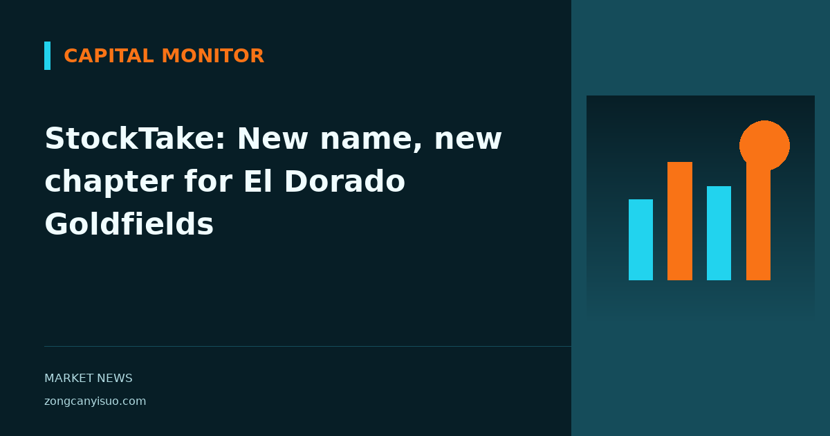 StockTake: New name, new chapter for El Dorado Goldfields